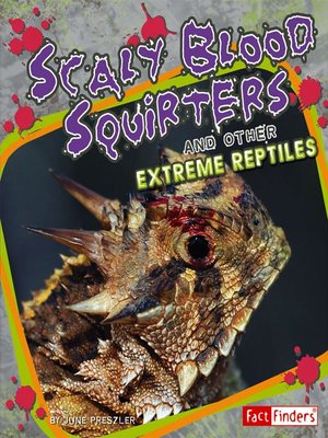 cover image of Scaly Blood Squirters and Other Extreme Reptiles
